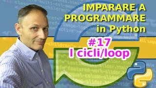 17 Come impostare un ciclo loop  Imparare a programmare in Python con Daniele Castelletti [upl. by Ibrik787]