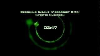 Infected Mushroom  Becoming Insane Vibraddict Remix  HD [upl. by Lehcar]