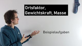 Beispielaufgaben zu Ortsfaktor Masse und Gewichtskraft  Physik Mittelstufe [upl. by Seif812]