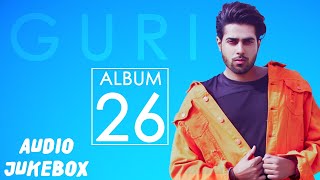 GURI  26 FULL ALBUM AUDIO JUKEBOX  Punjabi Songs 2018  Geet MP3 [upl. by Aynom]