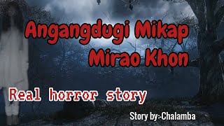 Angangdugi Mikap Mirao kholReal horror storyAsengba wari [upl. by Sibella]