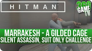 Hitman  Marrakesh  A Gilded Cage  Silent Assassin Suit Only Walkthrough incl 12 Challenges [upl. by Nolos611]