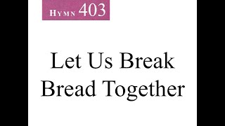 403 Let Us Break Bread Together instrumental [upl. by Amolap]