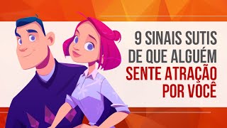 9 SINAIS SUTIS DE QUE ALGUÉM SENTE ATRAÇÃO POR VOCÊ [upl. by Atiuqehs577]