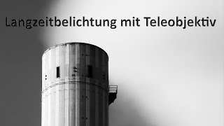 Langzeitbelichtung mit dem Teleobjektiv – Ohne Verwacklungsgefahr [upl. by Esela376]