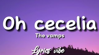 The vamps  Oh Cecilia Lyrics [upl. by Dickie]