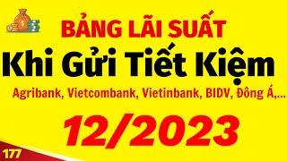 BẢNG LÃI SUẤT CÁC NGÂN HÀNG khi GỬI TIẾT KIỆM tháng 12 năm 2023 [upl. by Sikram]