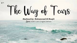 Nasheed Muhammad Al Muqit  The Way of Tears Lyrics ArabicRomEngBahasa [upl. by Yrebmik]