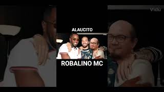 ALAUCITO ROBALINO MC [upl. by Dnaletak477]