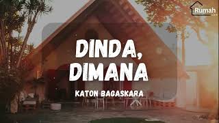 Katon Bagaskara  Dinda Dimana Rumah Lirik 1 [upl. by Crooks]