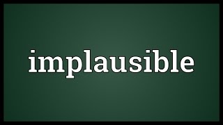 Implausible Meaning [upl. by Daiz]