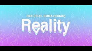 Ree  Reality Lyrics ft Emma Horan [upl. by Aplihs]