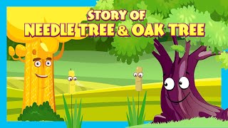 Story Of Needle Tree amp Oak Tree  Stories For Kids Tia And Tofu Storytelling  Kids Hut Stories [upl. by Leandro98]