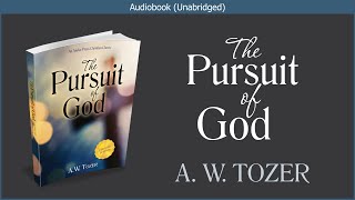 The Pursuit of God  AW Tozer  Free Christian Audiobook [upl. by Nitsyrk573]