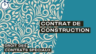 Le Contrat de Construction  Contrats spéciaux [upl. by Pangaro]