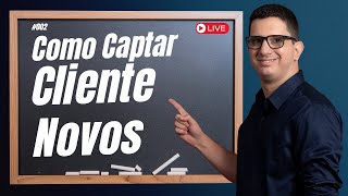 Live 002  Como Captar clientes novos [upl. by Assedo]