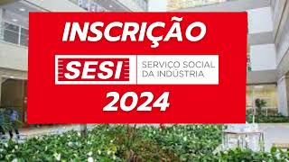 INSCRIÇÕES SESI 2024  COMO ESTUDAR NO SESI  Formas de ingressar [upl. by Dlorej]