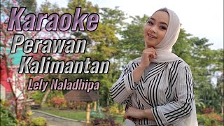 Perawan Kalimantan Karaoke duet Lely Naladhipa lelynaladhipa [upl. by Ynnep]