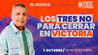 LOS TRES NO PARA CERRAR EN VICTORIA 📺 Encuentro Dominical1Octubre2023 En línea con Dios [upl. by Noyerb]