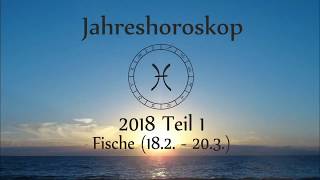 Sternzeichen Fische Dein Jahreshoroskop 2018 Teil 1 [upl. by Yann]