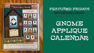 Gnome for the Holidays  Featured Friday  Applique Calendar Pattern [upl. by Fayette]