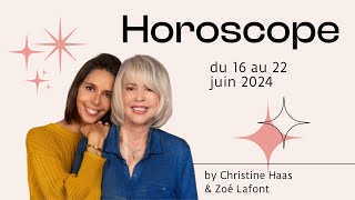 Horoscope du 16 au 22 juin 2024 🍓 par Christine Haas amp Zoé Lafont [upl. by Eahc610]