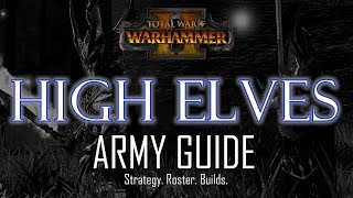 HIGH ELVES ARMY GUIDE  Total War Warhammer 2 [upl. by Reine]