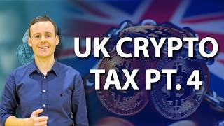 UK Crypto Tax Explained By Leading Cryptocurrency Accountant  Part 4 [upl. by Chaves703]