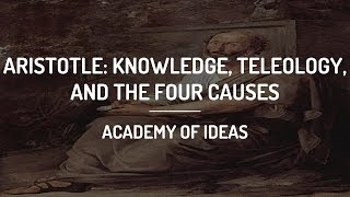 Introduction to Aristotle Knowledge Teleology and the Four Causes [upl. by Esadnac]