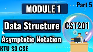 Asymptotic NotationModule 1Data StructureKTU S3 CSEPart 5CST201datastructure notation ktu [upl. by Acinnej]