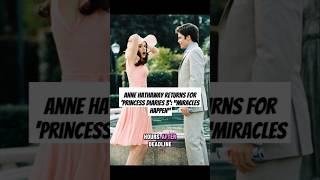 Anne Hathaway Returns For ‘Princess Diaries 3’ “Miracles Happen” [upl. by Paulo]