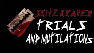 Trials amp Mutilations Lyrics  Skitz Kraven [upl. by Gaudet347]