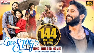 quotLove Storyquot New Hindi Dubbed Full Movie 4K Ultra HD  Naga Chaitanya Sai Pallavi  Aditya Movies [upl. by Sturdivant]