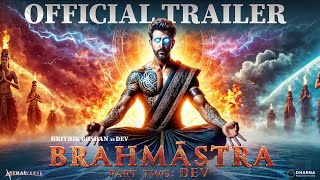 Brahmastra Part 2 Dev  OFFICIAL TRAILER  Ranbir Kapoor Alia bhatt Hrithik Roshan Ayan Concept [upl. by Kellyann871]