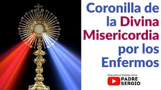 Coronilla de la Divina Misericordia por los Enfermos [upl. by Cooperstein992]