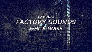 Factory Sounds 10 Hours White Noise Industrial Sounds  Relax Study Sleep [upl. by Martinic]