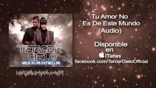 Tercer Cielo Tu Amor No Es De Este Mundo Audio [upl. by Anilrats]