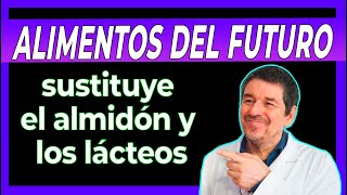 Alimentos del FUTURO Los mejores SUSTITUTOS de los ALMIDONES y LÁCTEOS [upl. by Ymassej]