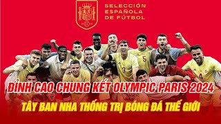 ĐỈNH CAO CHUNG KẾT OLYMPIC PARIS 2024 TÂY BAN NHA THỐNG TRỊ BÓNG ĐÁ THẾ GIỚI [upl. by Rajiv]