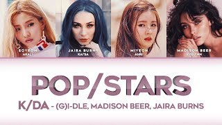 POPSTARS LYRICS  KDA Madison Beer GIDLE Jaira Burns HANROMENG [upl. by Riley]