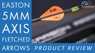 Easton 5mm Axis Factory Fletched Arrows Review  LancasterArcherycom [upl. by Bonn]