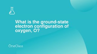 What is the groundstate electron configuration of oxygen O [upl. by Allehs]