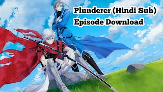 Plunderer Hindi Sub COMPLETED Episodes Download [upl. by Hymie]