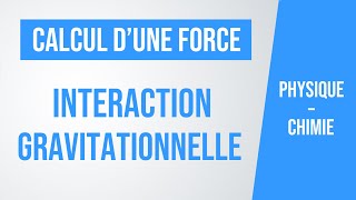 CALCUL dune FORCE dinteraction gravitationnelle  PhysiqueChimie collège lycée [upl. by Abernathy708]