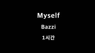 Myself Bazzi 1시간 1hour [upl. by Enyrat835]