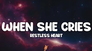 Restless Heart  When She Cries Lyrics [upl. by Yromas]