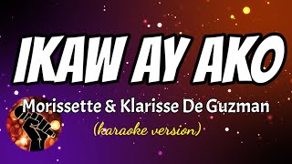 IKAW AY AKO  MORISSETTE amp KLARISSE DE GUZMAN karaoke version [upl. by Cesare283]