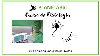 Aula 8  Fisiologia do Neurônio parte 1 [upl. by Nima781]