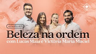 BELEZA NA ORDEM COM LUCAS MAIA E VICTÓRIA MACIEL  BELEZA HUMANAcast  EP 05 [upl. by Ecirp]