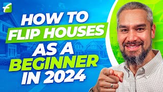 How to Flip Houses as a Beginner in 2024 [upl. by Atter]